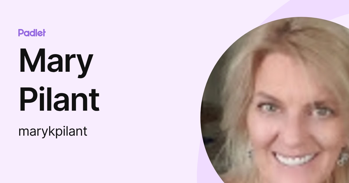 Mary Pilant (marykpilant) profile | Padlet
