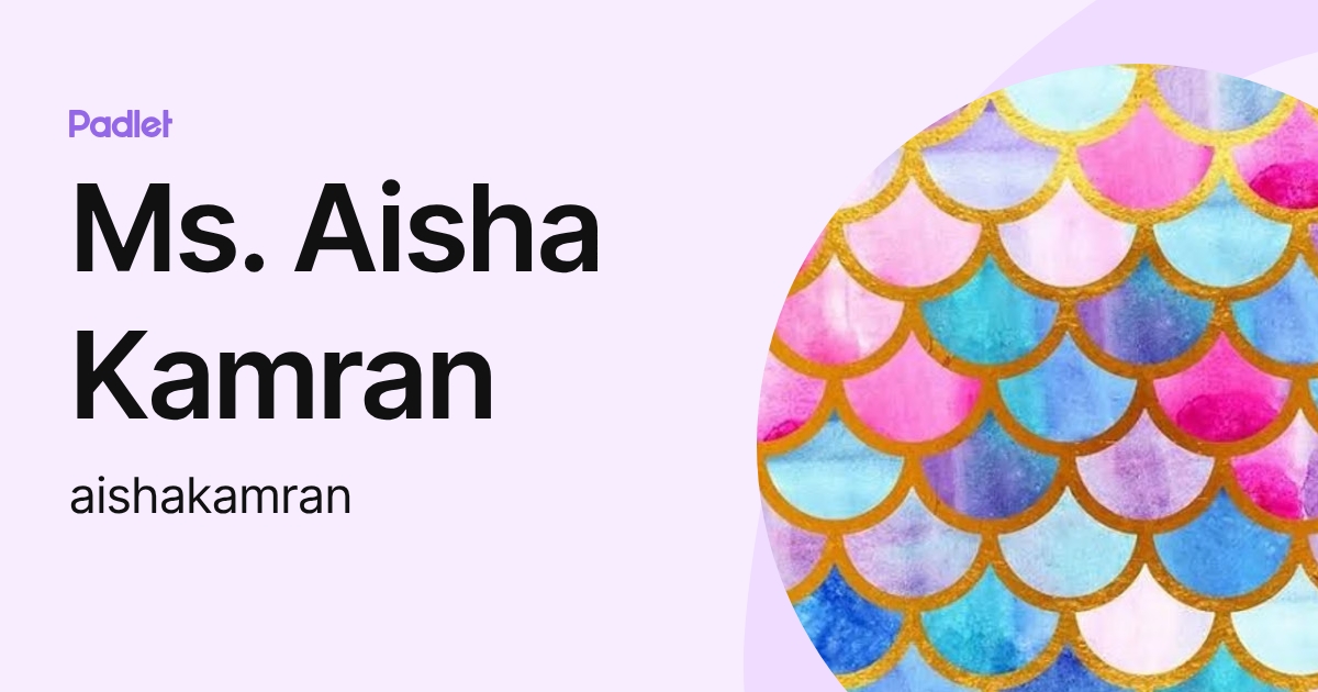 Ms. Aisha Kamran (aishakamran) profile | Padlet