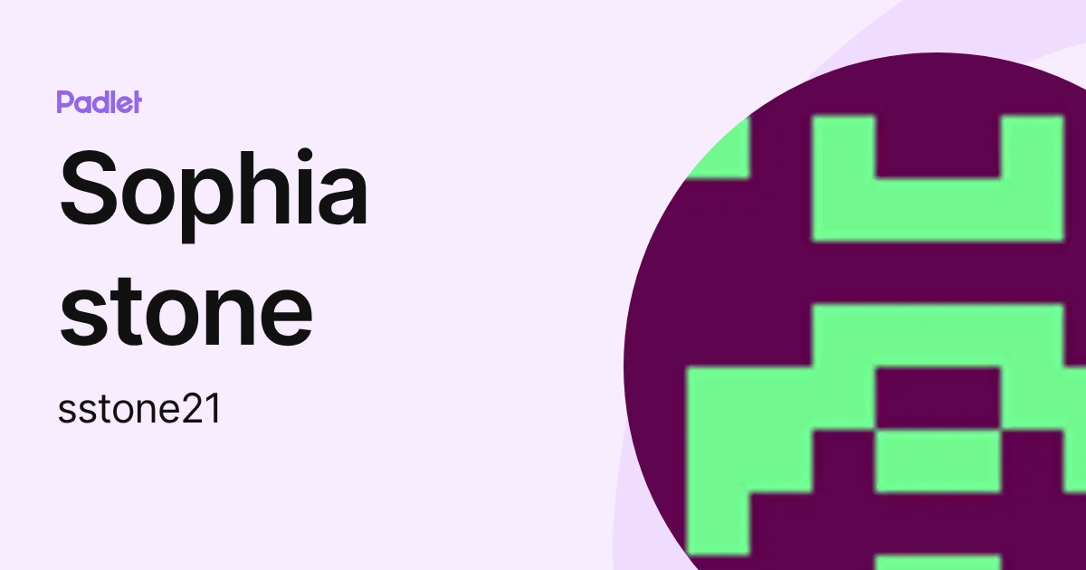 Sophia stone (sstone21) profile | Padlet