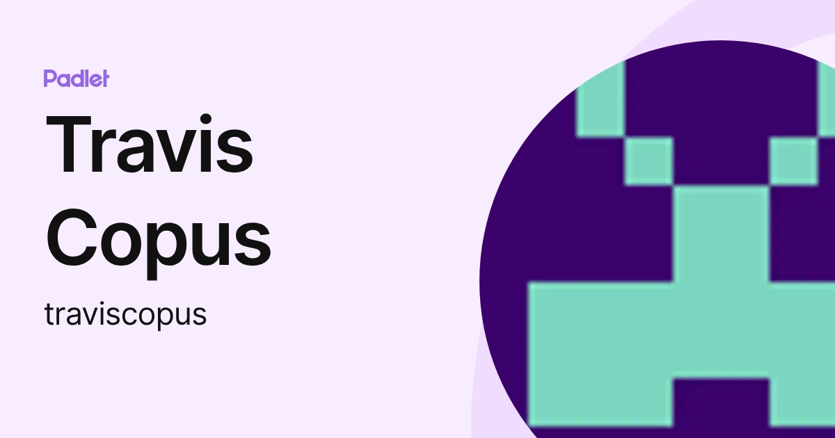 Travis Copus (traviscopus) profile | Padlet