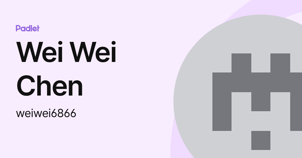 Wei Wei Chen (weiwei6866) profile | Padlet