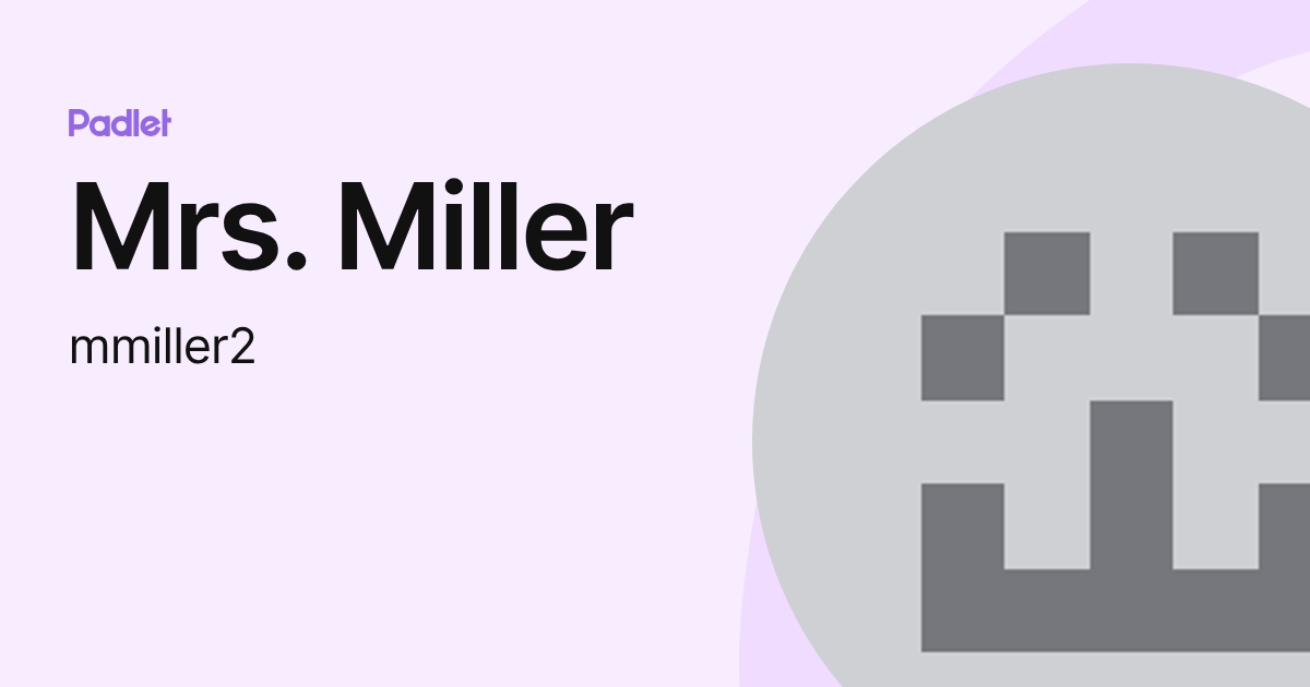 Mrs. Miller (mmiller2) profile | Padlet