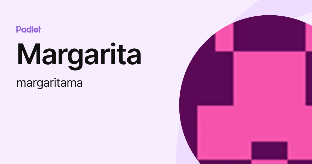 Margarita (margaritama) profile | Padlet