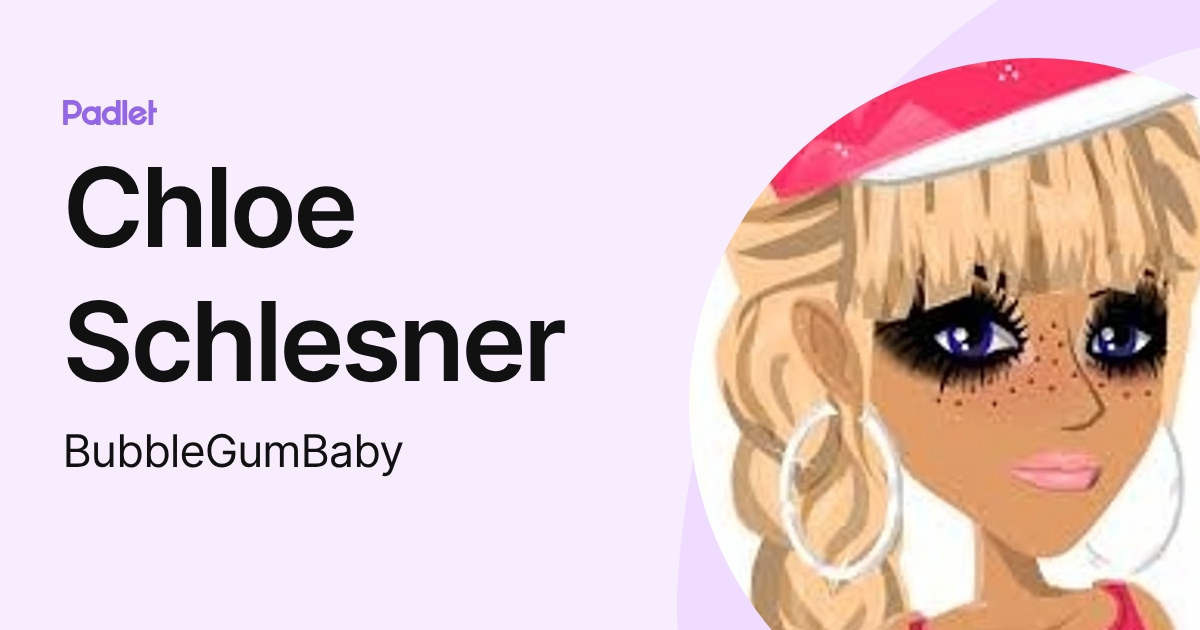 Chloe Schlesner (BubbleGumBaby) profile | Padlet