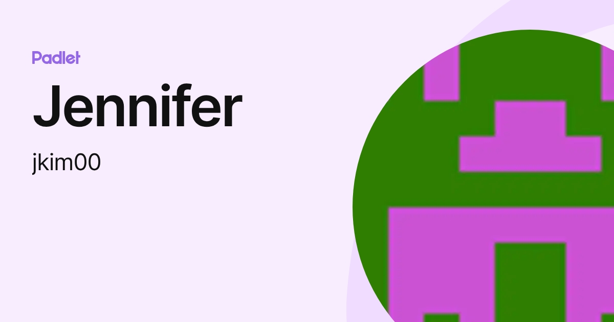 Jennifer (jkim00) profile | Padlet