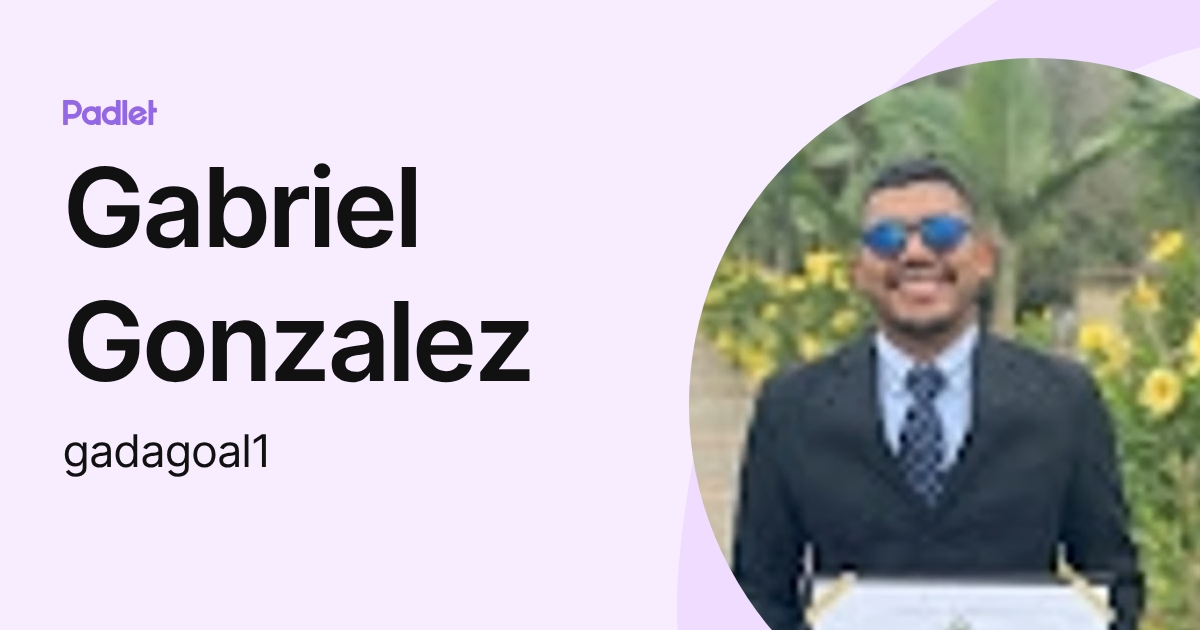 Gabriel Gonzalez (gadagoal1) profile | Padlet