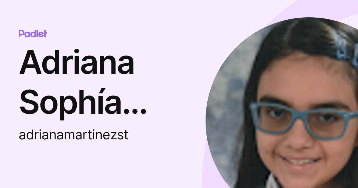 Adriana Sophía Martinez Arevalo (adrianamartinezst) profile | Padlet