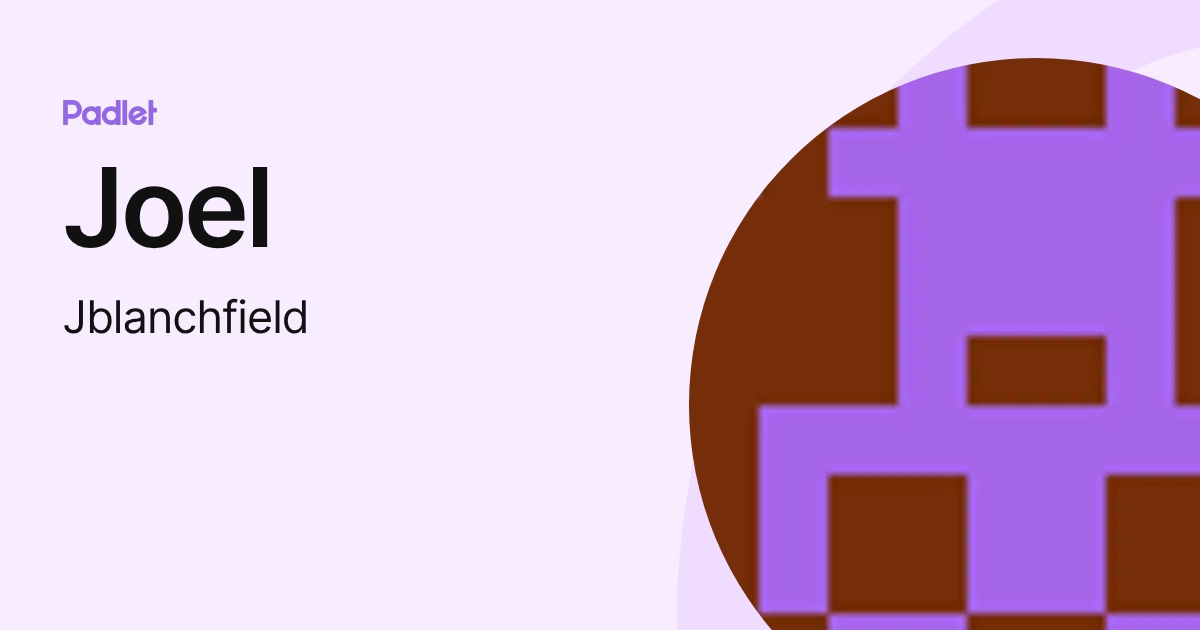 Joel (Jblanchfield) profile | Padlet