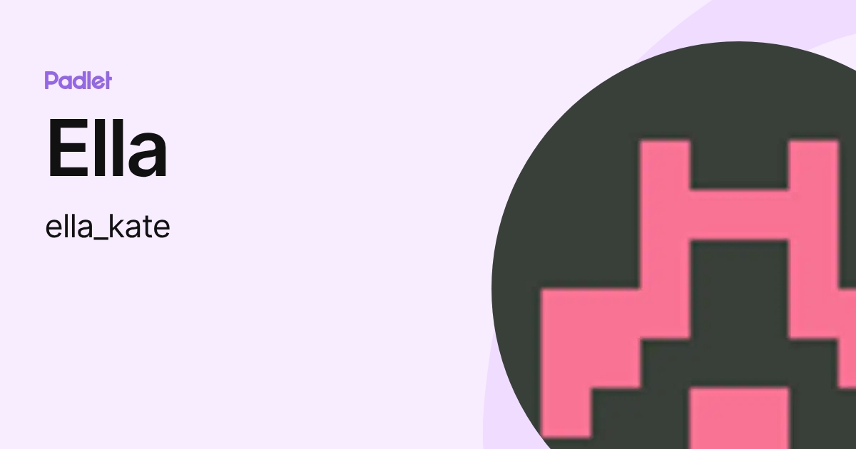 Ella (ella_kate) profile | Padlet