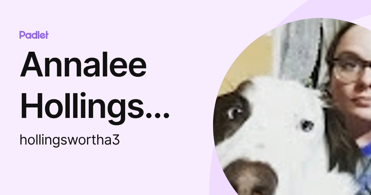 Annalee Hollingsworth (hollingswortha4) profile | Padlet