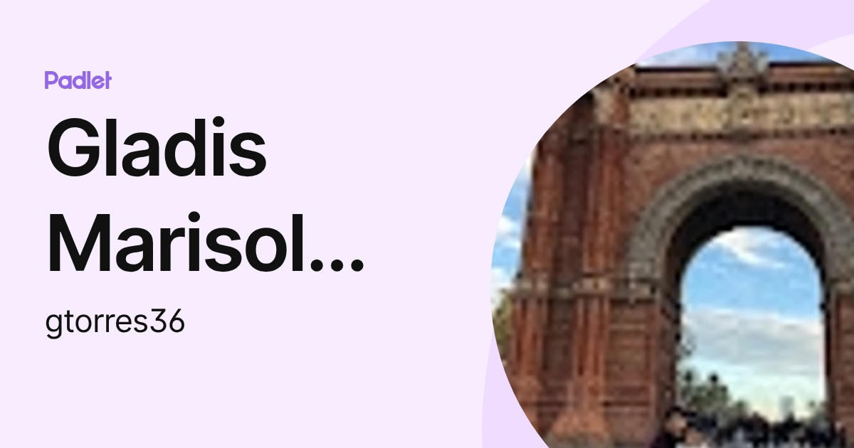 Gladis Marisol Torres Espino (gtorres36) profile | Padlet