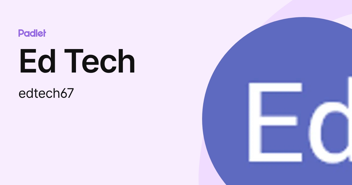 Ed Tech (edtech67) profile | Padlet