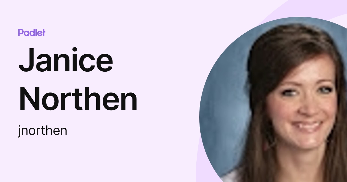 Janice Northen (jnorthen) profile | Padlet