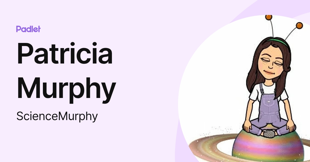 Patricia Murphy (ScienceMurphy) profile | Padlet