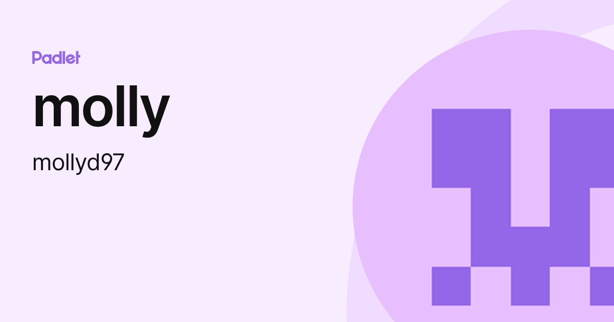 molly (mollyd97) profile | Padlet
