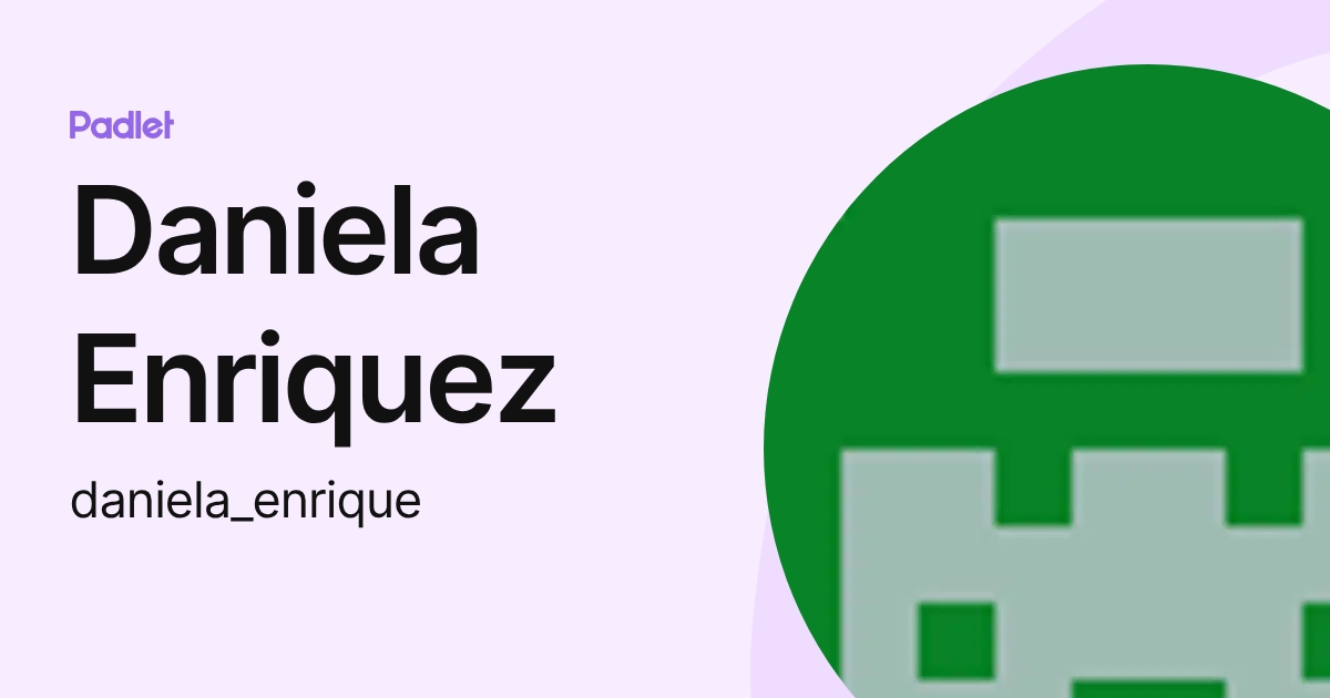 Daniela Enriquez (daniela_enrique) profile | Padlet