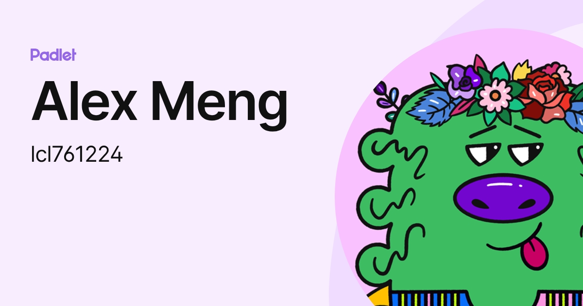 Alex Meng (lcl761224) profile | Padlet