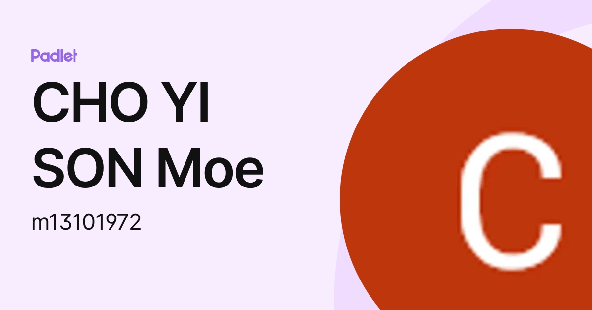 CHO YI SON Moe (m13101972) profile | Padlet