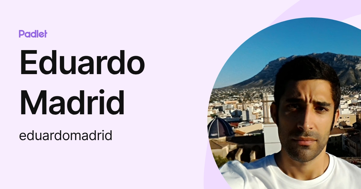 Eduardo Madrid (eduardomadrid) profile | Padlet