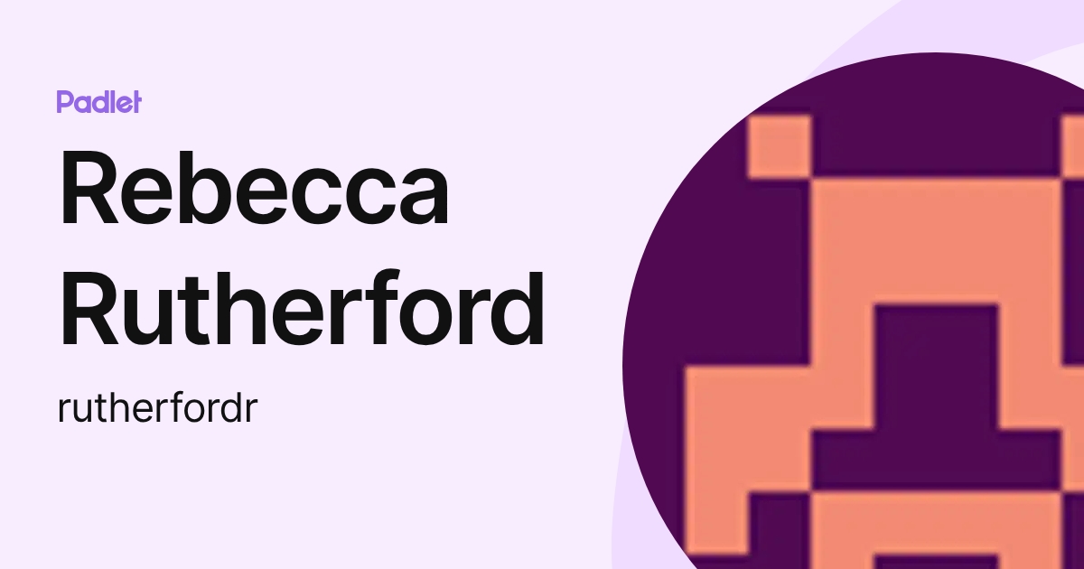 Rebecca Rutherford (rutherfordr) profile | Padlet