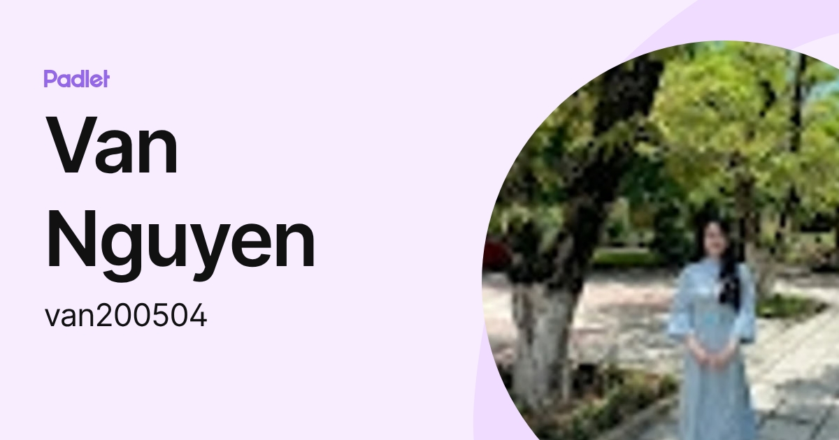 Van Nguyen (van200504) profile | Padlet