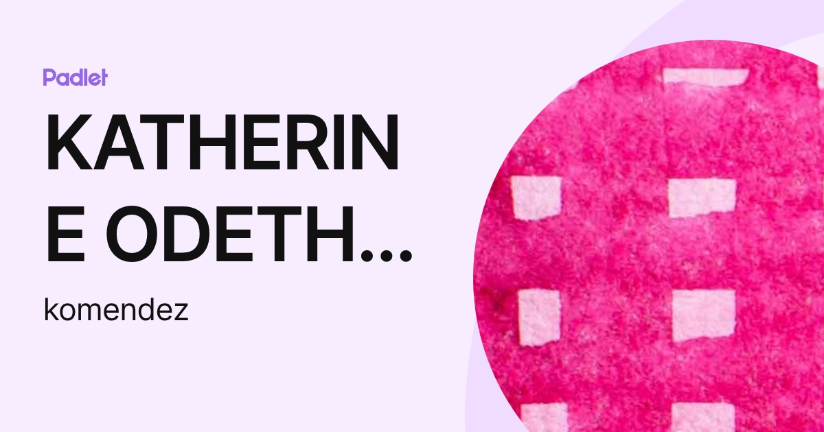 KATHERINE ODETH MENDEZ GARCIA (komendez) profile | Padlet