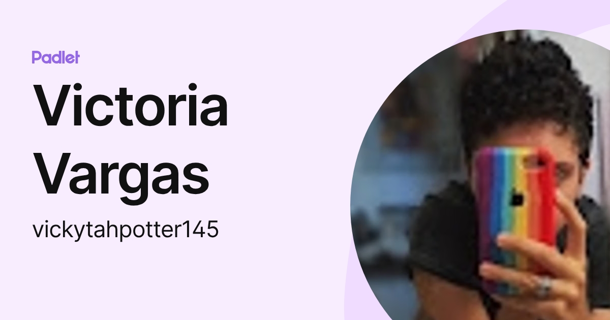 Victoria Vargas (vickytahpotter145) profile | Padlet