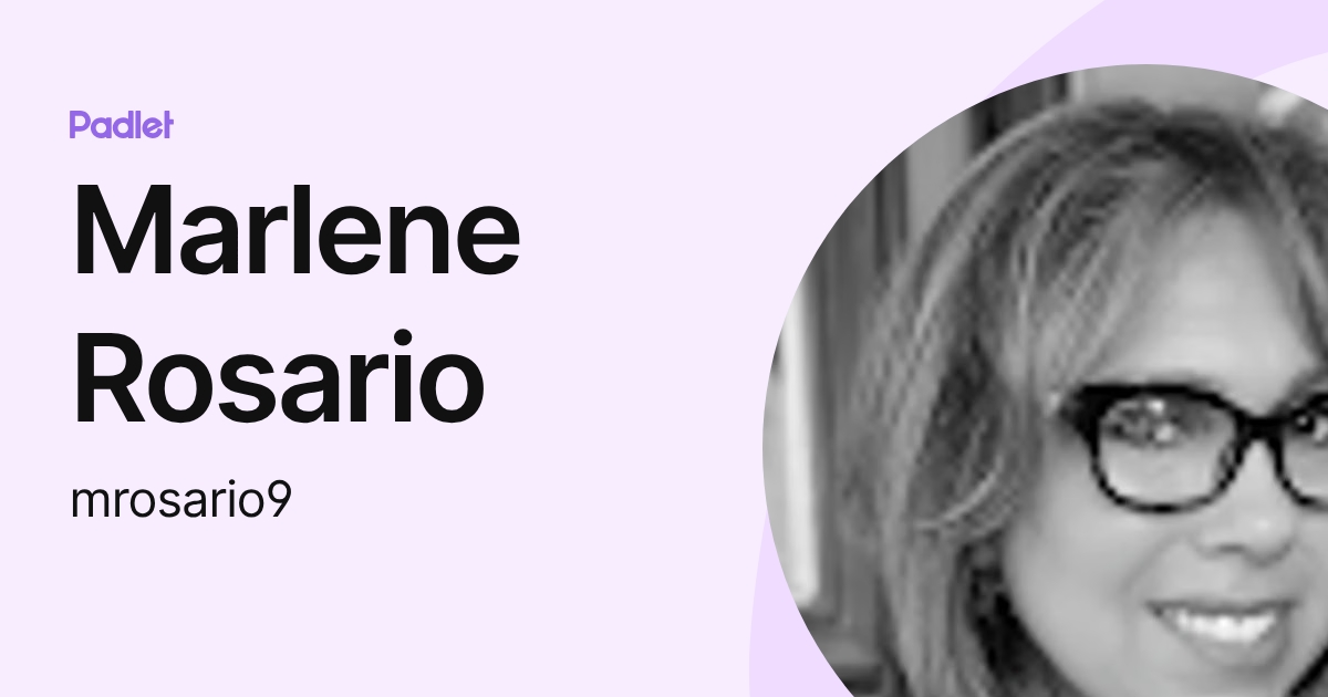 Marlene Rosario (mrosario9) profile | Padlet