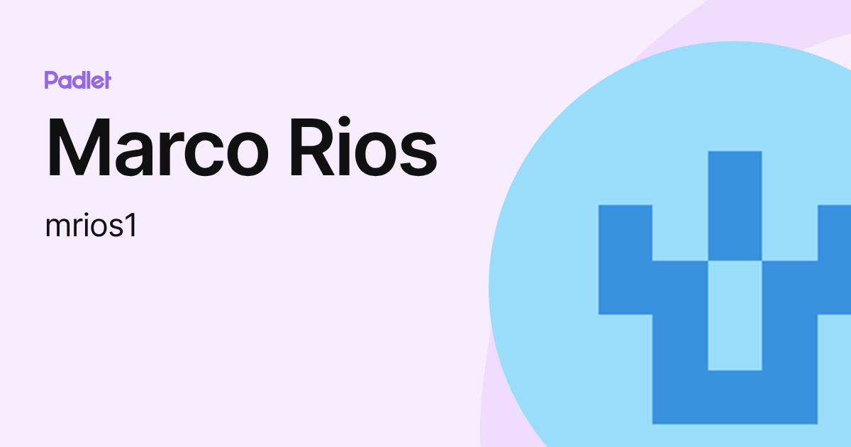 Marco Rios (mrios1) profile | Padlet
