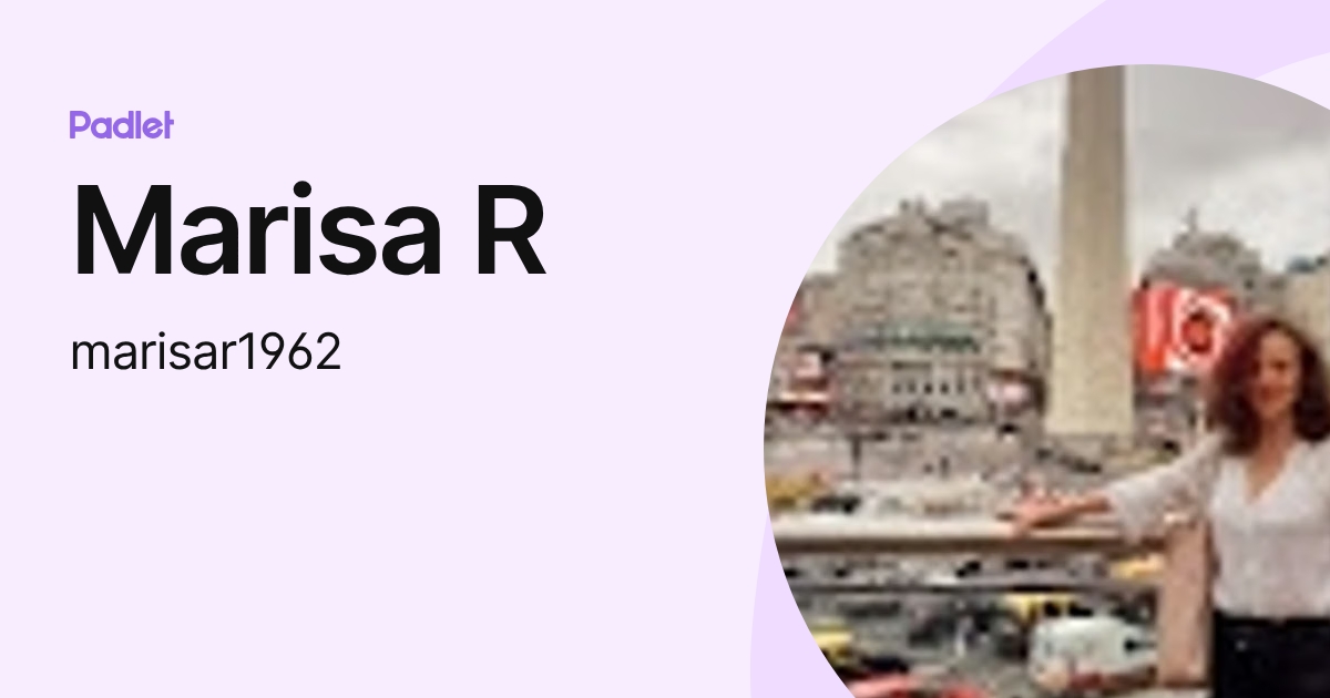 Marisa R (marisar1962) profile | Padlet
