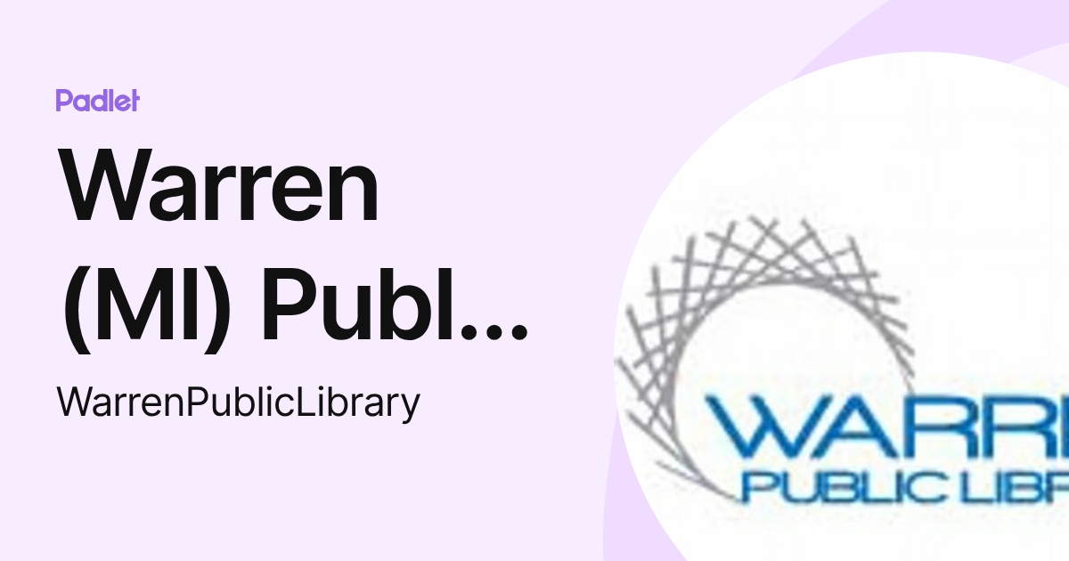 Warren (MI) Public Library (WarrenPublicLibrary) profile | Padlet