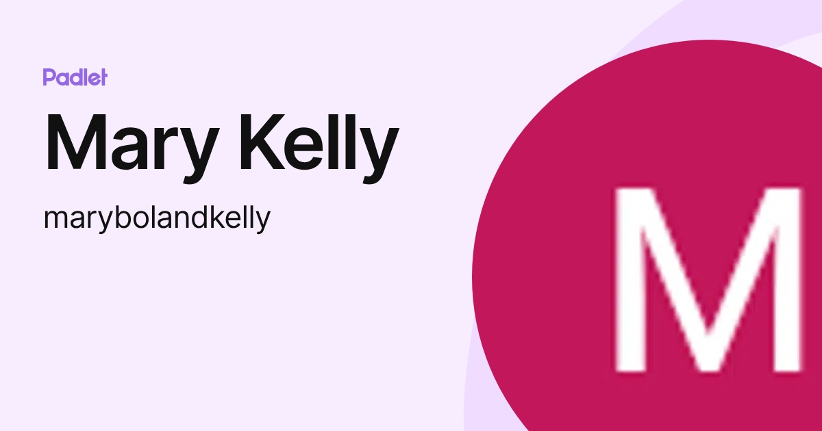 Mary Kelly (marybolandkelly) profile | Padlet