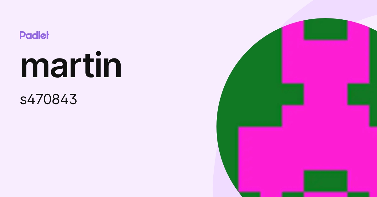 martin (s470843) profile | Padlet