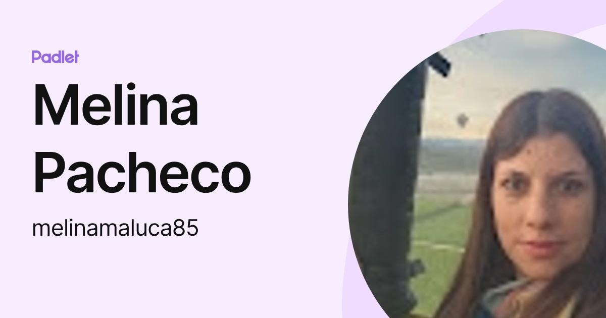 Melina Pacheco (melinamaluca85) profile | Padlet