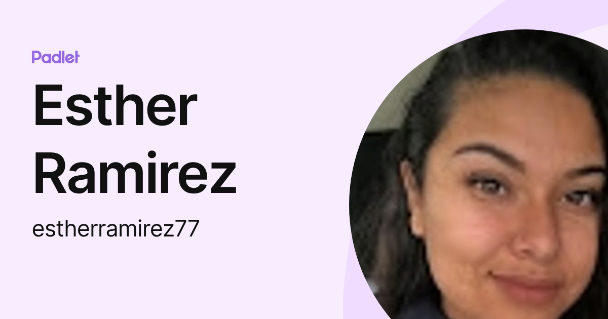Esther Ramirez (estherramirez77) profile | Padlet