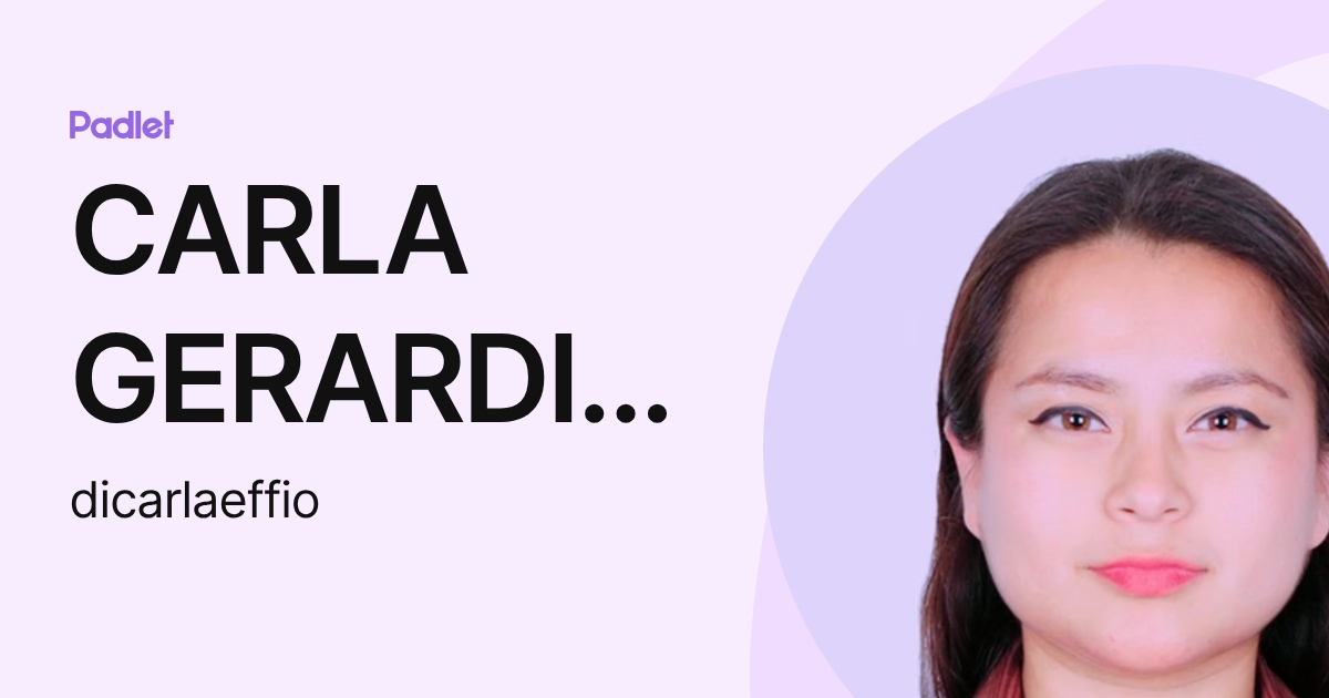 CARLA GERARDINE ALVARADO EFEIO (dicarlaeffio) profile | Padlet