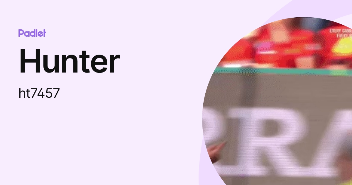 Hunter (ht7457) profile | Padlet