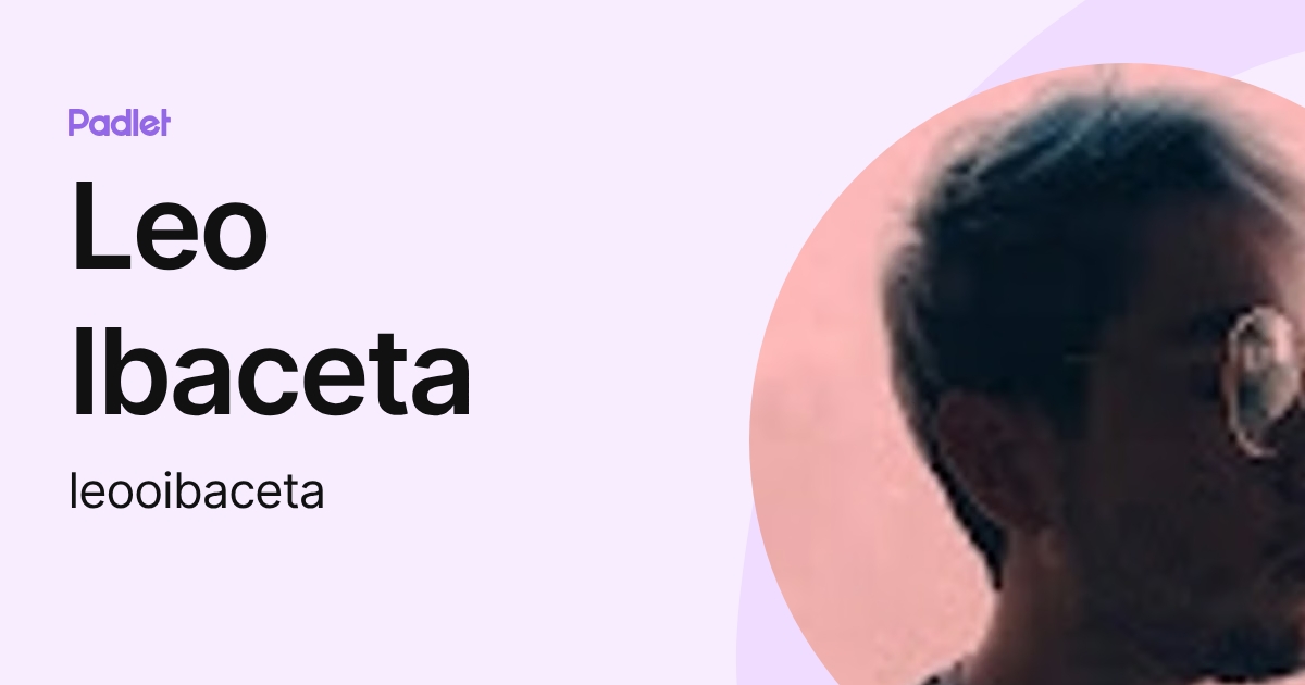 Leo Ibaceta (leooibaceta) profile | Padlet