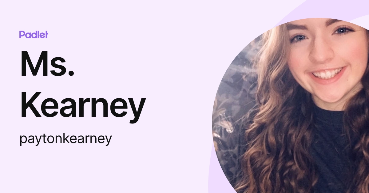 Ms. Kearney (paytonkearney) profile | Padlet