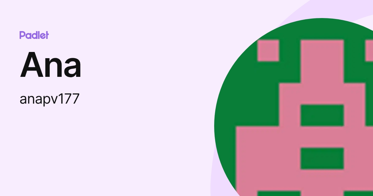 Ana (anapv177) profile | Padlet