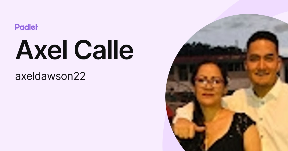 Axel Calle (axeldawson22) profile | Padlet