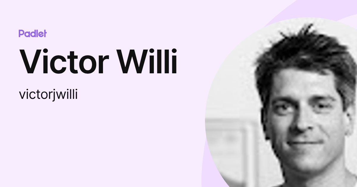 Victor Willi (victorjwilli) profile | Padlet