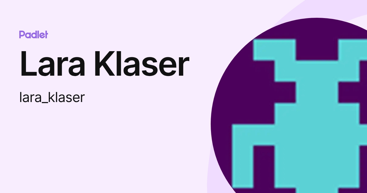 Lara Klaser (lara_klaser) profile | Padlet