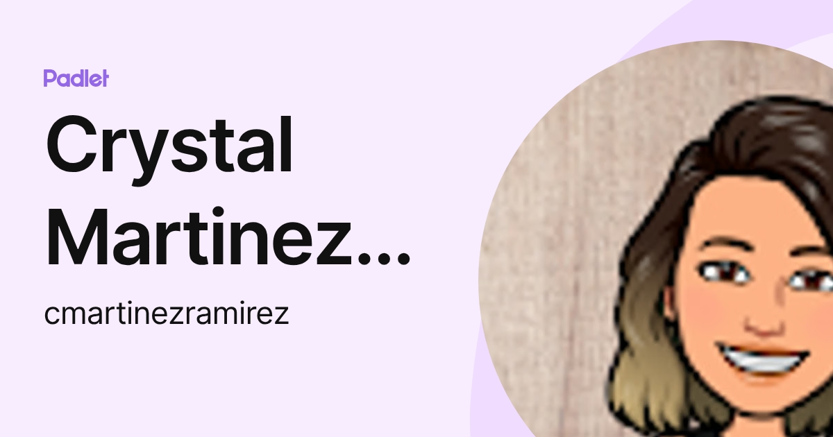 Crystal Martinez Ramirez (cmartinezramirez) profile | Padlet