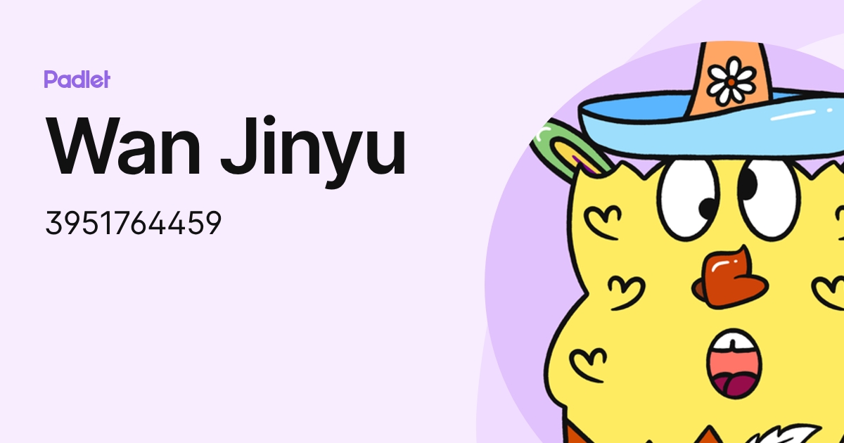 Wan Jinyu (3951764459) profile | Padlet