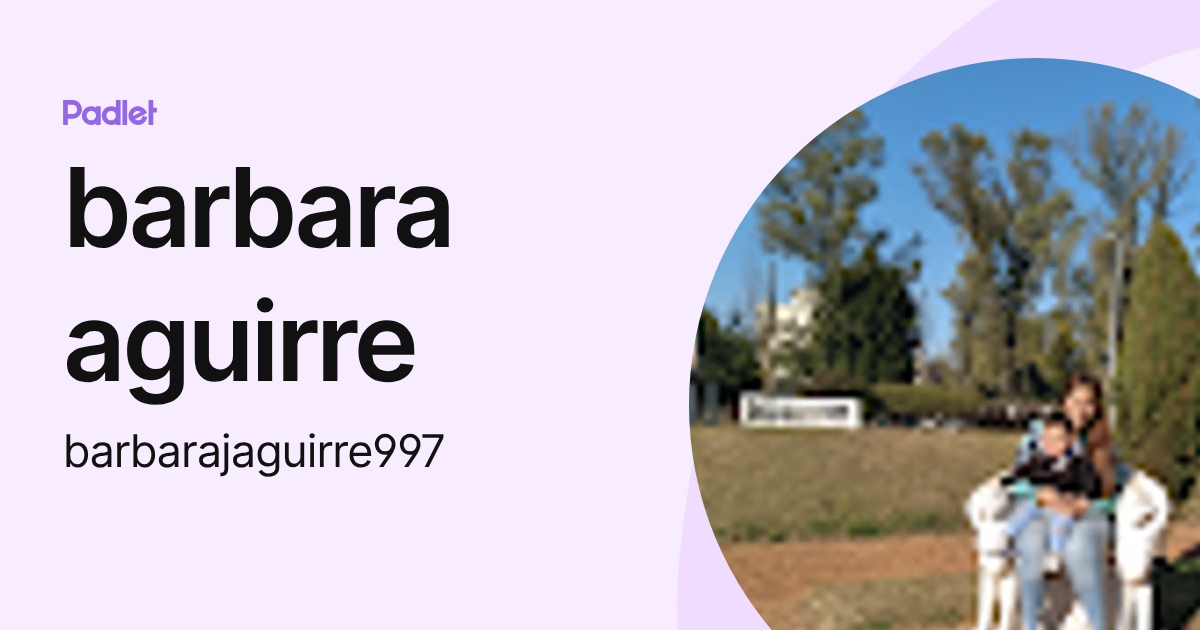 barbara aguirre (barbarajaguirre997) profile | Padlet