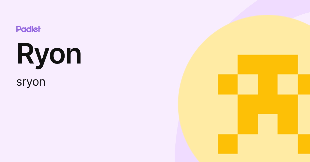 Ryon (sryon) profile | Padlet