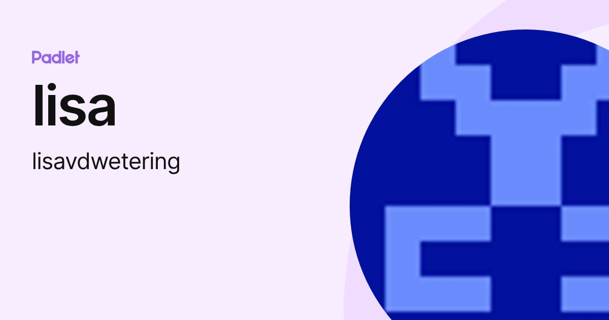 lisa (lisavdwetering) profile | Padlet