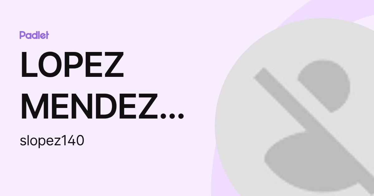 LOPEZ MENDEZ SARAI GUADALUPE (slopez140) profile | Padlet