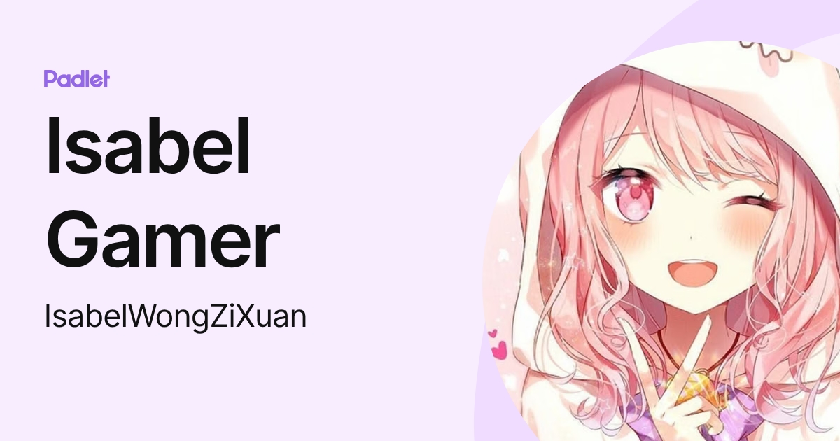 Isabel Gamer (IsabelWongZiXuan) profile | Padlet
